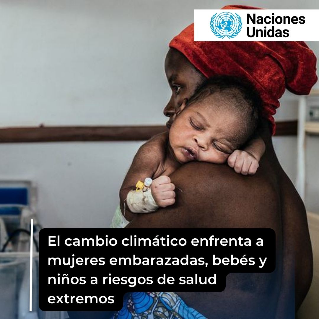 El cambio climático enfrenta a mujeres embarazadas, bebés y niños a riesgos de salud extremos